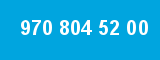 970 804 52 00